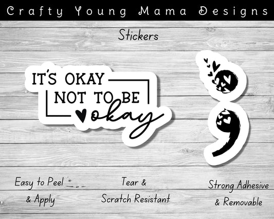 It's Okay Not To Be Okay Semicolon Stickers  - Matte Vinyl Waterproof Stickers